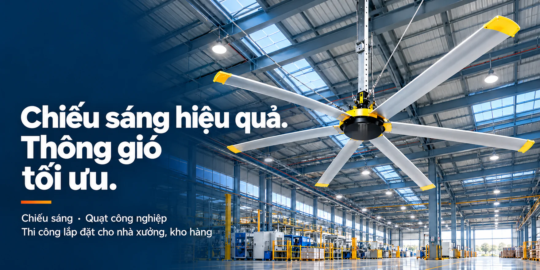 Chiếu sáng hiệu quả. Thông gió tối ưu. Chiếu sáng, quạt công nghiệp và thi công lắp đặt.